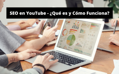 SEO en Youtube – ¿Qué es y Cómo Funciona?