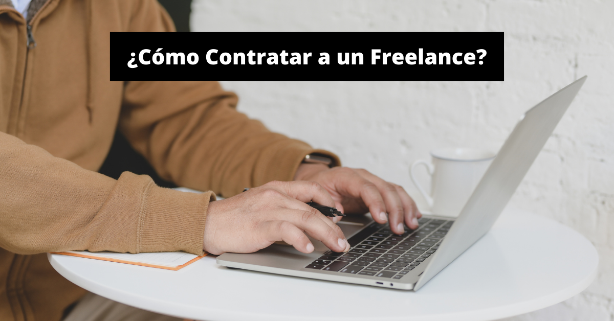 ¿Cómo Contratar un Freelance?