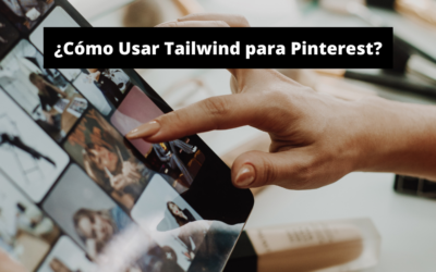 ¿Cómo Usar Tailwind para Pinterest?