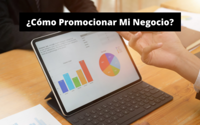 ¿Cómo Promocionar Mi Negocio? – 4 Pasos