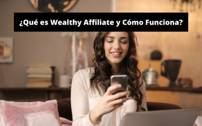 ¿Qué es Wealthy Affiliate y Cómo Funciona?