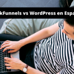ClickFunnels vs WordPress en Español: Guía