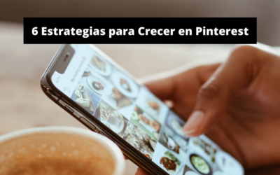 ¿Cómo Crecer en Pinterest? 6 Estrategias