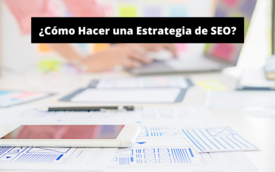 Cómo Hacer una Estrategia de SEO: 9 Pasos