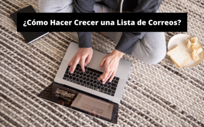 ¿Cómo Hacer Crecer una Lista de Correos?