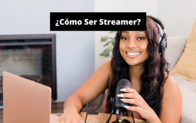 ¿Cómo Ser Streamer? – Guía Básica